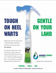 Hoof-Zink July 2016 Hoards Dairyman ad about how Hoof-Zink Kills the bacteria common to hairy heel warts and is also safe for disposal on farm land for sustainable agriculture..